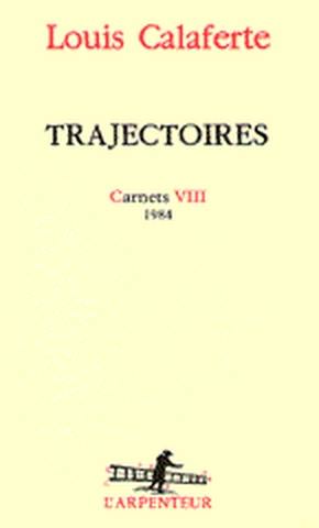 Carnets. Vol. 8. Trajectoires : 1984
