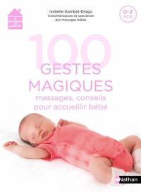 100 gestes magiques : massages, conseils pour accueillir bébé