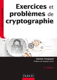 Exercices et problèmes de cryptographie : L3, masters, écoles d'ingénieurs