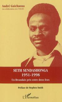 Seth Sendashonga 1951-1998 : un Rwandais pris entre deux feux : témoignages et propos