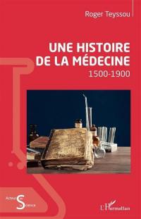 Une histoire de la médecine : 1500-1900