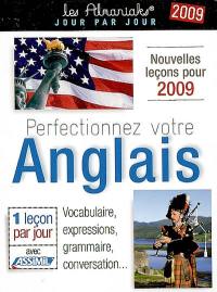 Perfectionnez votre anglais 2009 : vocabulaire, expressions, grammaire, conversation... : 1 leçon par jour