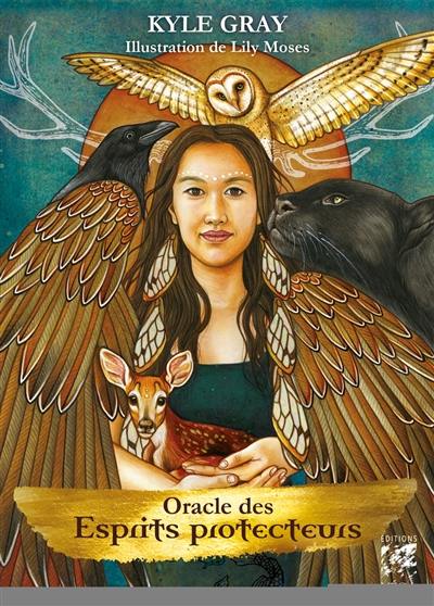 Oracle des esprits protecteurs : guides, guerriers, anges et chamans