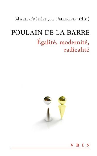 Poulain de La Barre : égalité, modernité, radicalité