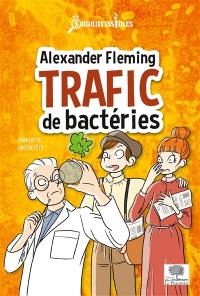 Alexander Fleming : trafic de bactéries