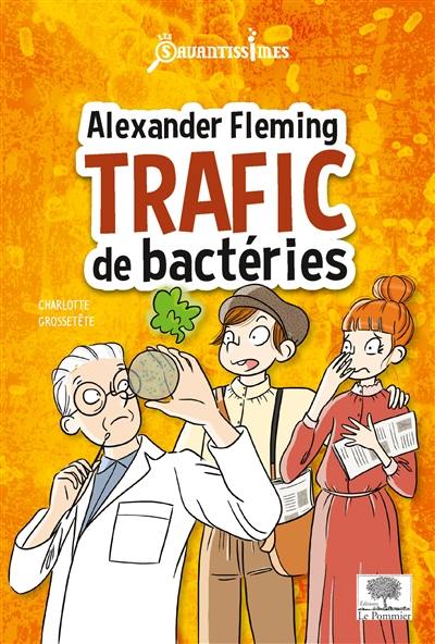 Alexander Fleming : trafic de bactéries