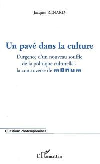 Un pavé dans la culture : l'urgence d'un nouveau souffle de la politique culturelle, la controverse de Monum