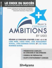 Réussir le concours Ambitions + : réussir le concours d'entrée à bac +2-+3 de l'EBS Paris, l'ESCE Paris, l'ESG managment school, l'IPAG business school et l'ISC Paris business school