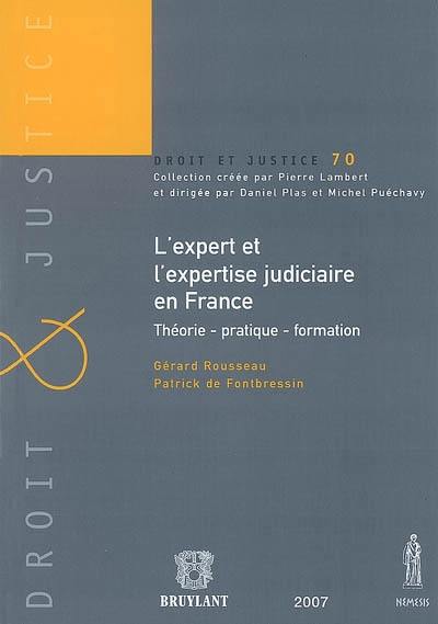 L'expert et l'expertise judiciaire en France : théorie, pratique, formation