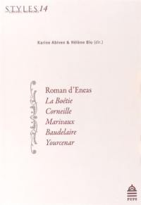 Styles, genres, auteurs. Vol. 14. Roman d'Eneas, La Boétie, Corneille, Marivaux, Baudelaire, Yourcenar