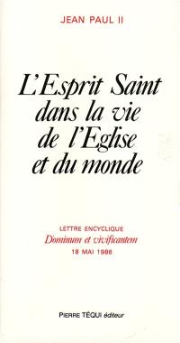 L'Esprit Saint dans la vie de l'Eglise et du monde : lettre encyclique Dominum et vivificantem, 18 mai 1986