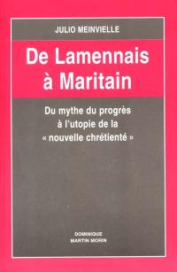 De Lamennais à Maritain : du mythe du progrès à l'utopie de la nouvelle chrétienté