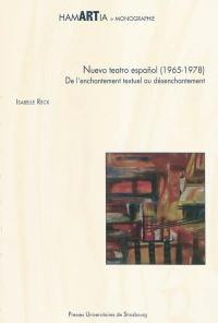Nuevo teatro español (1965-1978) : de l'enchantement textuel au désenchantement : Francisco Nieva, Luis Riaza, Miguel Romero Esteo, Antonio Martinez Ballesteros