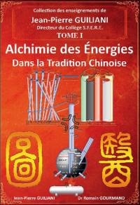 Alchimie des énergies dans la tradition chinoise. Vol. 1