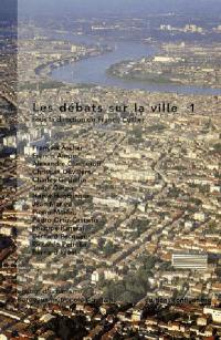 Les débats sur la ville. Vol. 1. Les conférences de l'A Urba