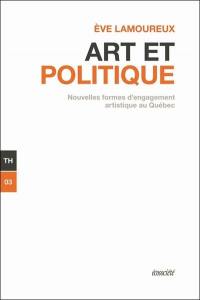 Art et politique : nouvelles formes d'engagement artistique au Québec