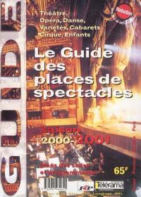 Le guide des places de spectacle : saison 2000-2001 : théâtre, opéra, musique, danse