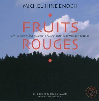 Fruits rouges : contes inspirés des traditions amérindiennes d'Amérique du Nord