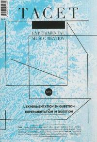 Tacet : experimental music review, n° 2. L'expérimentation en question. Experimentation in question