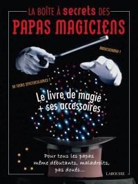 La boîte à secrets des papas magiciens : le livre de magie + ses accessoires : pour tous les papas même débutants, maladroits, pas doués...