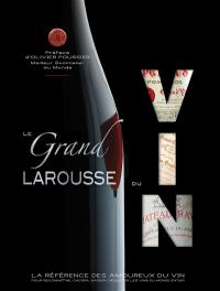 Le grand Larousse du vin : pour reconnaître, choisir, garder, déguster les vins du monde entier