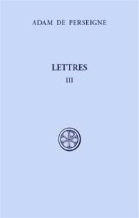 Lettres. Vol. 3. Lettres XXXIII-LXVI