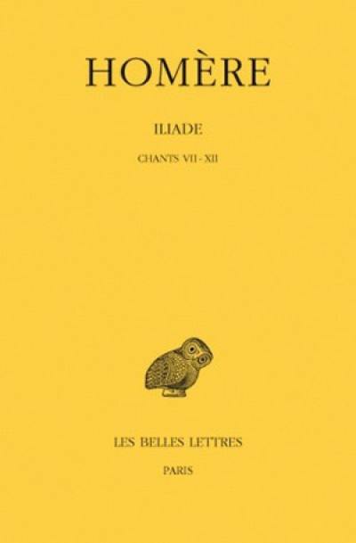 Iliade. Vol. 2. Chants VII-XII