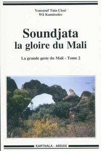 La grande geste du Mali. Vol. 2. Soundjata, la gloire du Mali