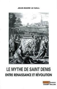 Le mythe de saint Denis entre Renaissance et Révolution