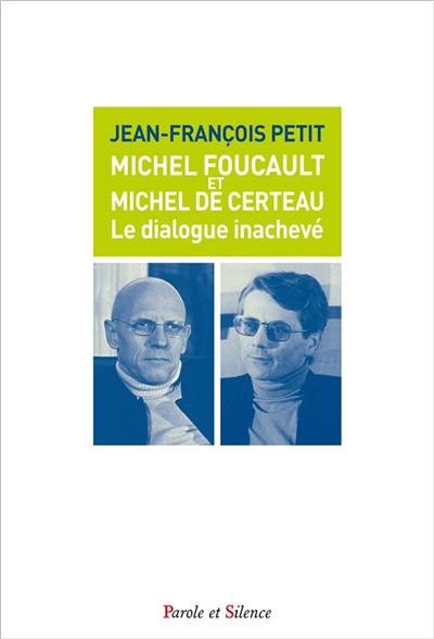 Michel Foucault et Michel de Certeau : le dialogue inachevé