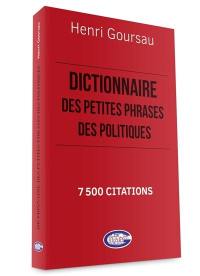 Dictionnaire des petites phrases des politiques : 7.500 citations relevées sur Internet
