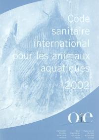 Code sanitaire international pour les animaux aquatiques : poissons, mollusques et crustacés