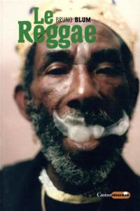 Le reggae : ska, dub, DJ, ragga, rastafari