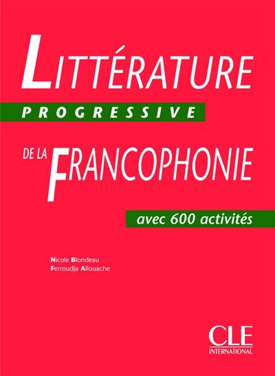Littérature progressive de la francophonie : avec 750 activités