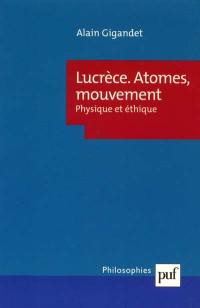 Lucrèce, atomes, mouvement : physique et éthique