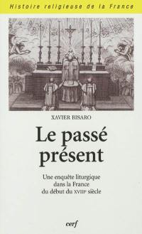 Le passé présent : une enquête liturgique dans la France du début du XVIIIe siècle
