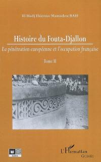 Histoire du Fouta-Djallon. Vol. 2. La pénétration européenne et l'occupation française