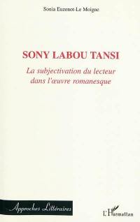 Sony Labou Tansi : la subjectivation du lecteur dans l'oeuvre romanesque