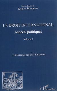 Le droit international : aspects politiques. Vol. 1