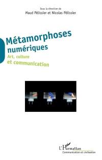 Métamorphoses numériques : art, culture et communication