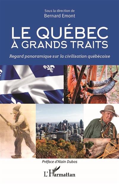 Le Québec à grands traits : regard panoramique sur la civilisation québécoise