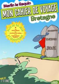 Mon cahier de voyage Bretagne : pour les 7-11 ans : plus de 50 jeux et questions