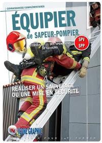 Equipier de sapeur-pompier : intervenant(e) des opérations de secours : réaliser un sauvetage ou une mise en sécurité, SPV-SPP