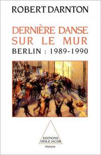 Dernière danse sur le mur : Berlin, 1989-1990