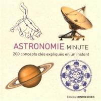 Astronomie minute : 200 concepts clés exliqués en un instant