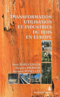 Transformation, utilisation et industries du bois en Europe