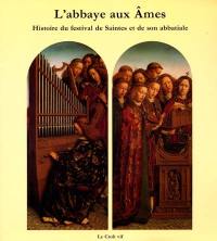 L'abbaye aux âmes : histoire du Festival de Saintes et de son abbatiale