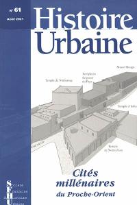 Histoire urbaine, n° 61. Cités millénaires du Proche-Orient