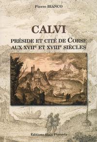 Calvi préside et cité de Corse aux XVIIe et XVIIIe siècles