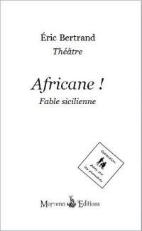Africane ! : fable sicilienne